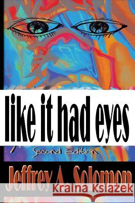 Like It Had Eyes Jeffrey Allen Solomon 9781508876281 Createspace - książka