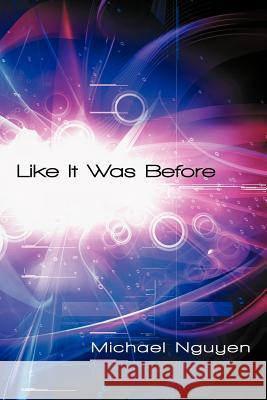 Like It Was Before Michael Nguyen 9781462064847 iUniverse.com - książka