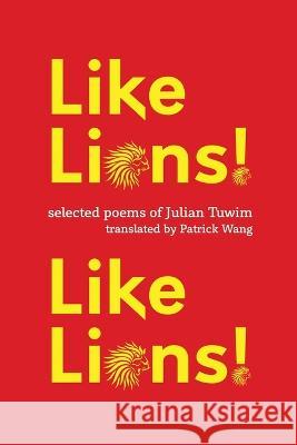 Like Lions! Like Lions! Julian Tuwim Patrick Wang  9781735686585 Patrick Wang - książka