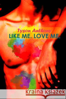 Like Me. Love Me. Tyson Anthony 9781514603079 Createspace Independent Publishing Platform - książka