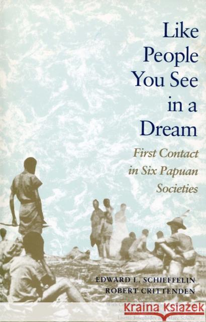 Like People You See in a Dream: First Contact in Six Papuan Societies Schieffelin, Edward L. 9780804718998 Stanford University Press - książka