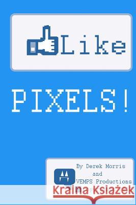 Like Pixels Derek Morris 9781300408345 Lulu.com - książka