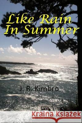 Like Rain in Summer J. R. Kimbro 9781497555624 Createspace - książka