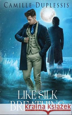 Like Silk Breathing Camille Duplessis   9781648392566 Oliver-Heber Books - książka