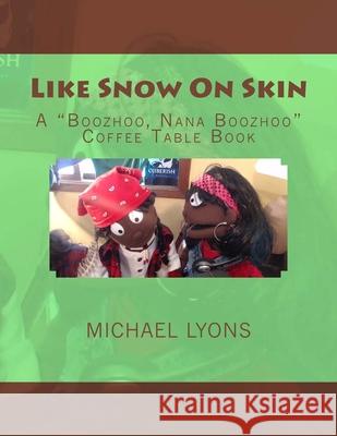 Like Snow On Skin Michael Lyons 9781984150295 Createspace Independent Publishing Platform - książka