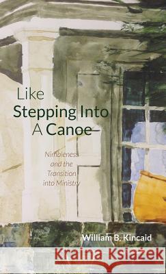 Like Stepping Into A Canoe William B Kincaid 9781498248938 Wipf & Stock Publishers - książka