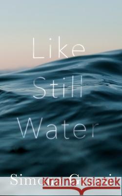 Like Still Water: A Short Story Simona Grossi 9780999882542 Pipes & Clouds - książka