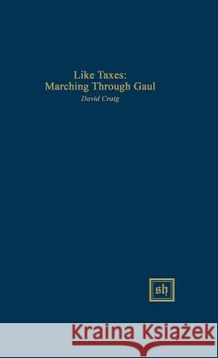 Like Taxes: Marching Through Gaul David Craig 9780916379650 Scripta Humanistica - książka