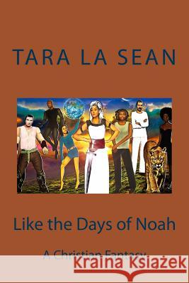 Like the Days of Noah: A Christian Fantasy Tara L 9780692264966 Thatgirl! Publishing - książka