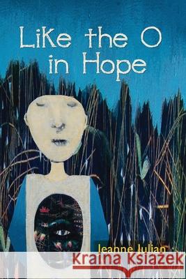 Like the O in Hope Jeanne Julian Shawn Avening Elizabeth Darrow 9781948461252 Poetry Box Select - książka