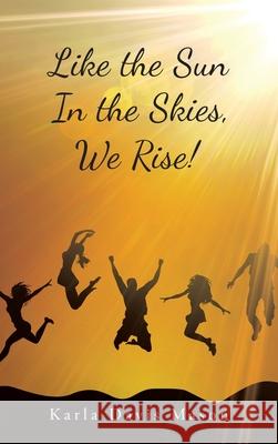 Like the Sun in the Skies, We Rise! Karla Davis Mason 9781982256777 Balboa Press - książka