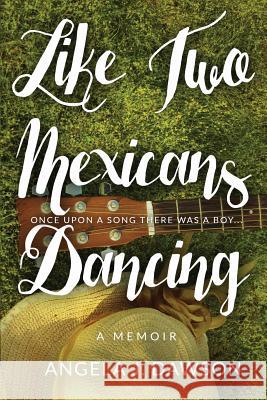 Like Two Mexicans Dancing Angela J. Dawson Derek Murphy 9780646965451 Angela Dawson - książka