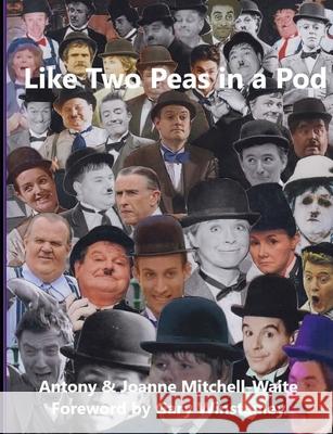 Like Two Peas in a Pod: A Visual Guide to Laurel & Hardy Look-Alikes and Tribute Acts on the Screen: In Film, TV and on the Internet Mitchell-Waite, Antony 9781716756139 Lulu.com - książka