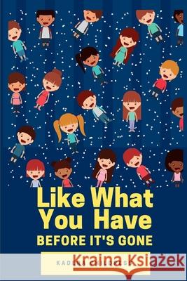Like What You Have Before It's Gone Kadera Childress It's All about Him Medi 9781727469660 Createspace Independent Publishing Platform - książka