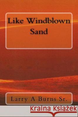 Like Windblown Sand Larry Allen Burn Belinda Hardin-Adkins Novah Hardin-Burns 9781719400398 Createspace Independent Publishing Platform - książka
