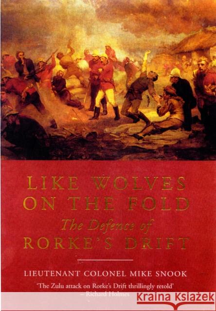 Like Wolves on the Fold: The Defence of Rorke's Drift Mike Snook 9781848325838  - książka