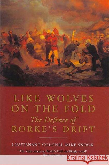 Like Wolves on the Fold: The Defence of Rorke's Drift Mike Snook 9781848326026  - książka