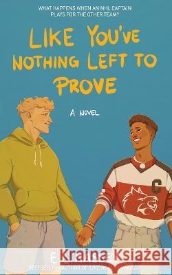 Like You\'ve Nothing Left to Prove E. L. Massey 9781648906312 Ninestar Press, LLC - książka