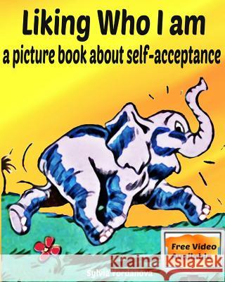 Liking Who I am: a picture book about self-acceptance Yordanova, Sylvia 9781539994541 Createspace Independent Publishing Platform - książka