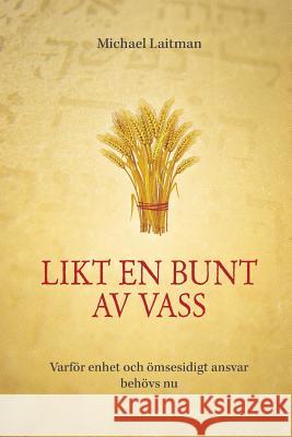 Likt en bunt av vass: Varför enhet och ömsesidigt ansvar behövs nu Laitman, Michael 9781772280029 Laitman Kabbalah Publishers - książka