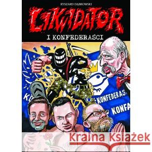 Likwidator i Konfederaści DĄBROWSKI RYSZARD 9788396872951 KAMELEON - książka