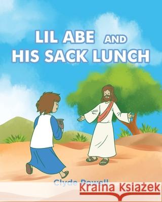 Lil Abe and His Lunch Sack Clyde Powell 9781646702954 Covenant Books - książka