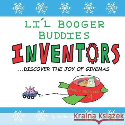 Li'l Booger Buddies Inventors Discover the Joy of Givemas Heather Konet 9781790142439 Independently Published - książka