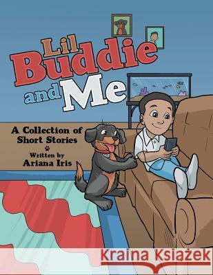 Lil Buddie and Me: A Collection of Short Stories Ariana Iris 9781480856578 Archway Publishing - książka