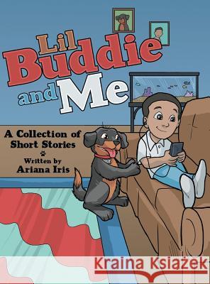 Lil Buddie and Me: A Collection of Short Stories Ariana Iris 9781480856585 Archway Publishing - książka