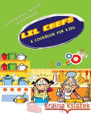Lil Chefs: A Cookbook For Kids Cooking with a. Foodie 9781515262138 Createspace - książka