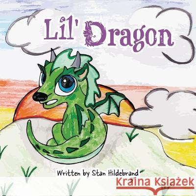Lil Dragon Stan Hildebrand, Wendy Wall 9781039142695 FriesenPress - książka