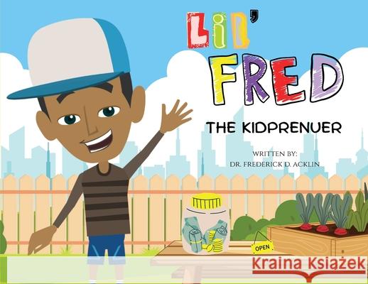 Lil Fred the Kidprenuer Frederick D. Acklin 9781965082560 Acklin Group - książka