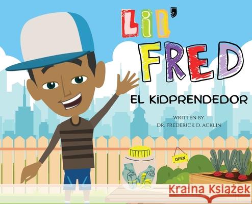 Lil Fred the Kidprenuer Frederick D. Acklin 9781965082614 Acklin Group - książka