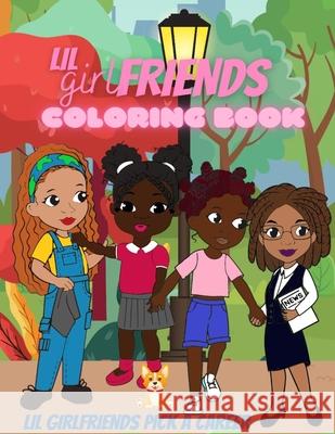 Lil Girlfriends Coloring Book: Lil Girlfriends Pick A Career 2wo Scoops Published 9781737315865 2wo Scoops Ent, LLC - książka