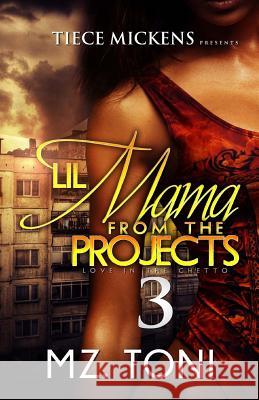 Lil Mama From The Projects 3 Toni, Mz 9781533087768 Createspace Independent Publishing Platform - książka