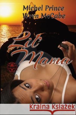 Lil' Mama: Steel MC Montana Charter Book Two Wren McCabe Michel Prince 9781701150584 Independently Published - książka