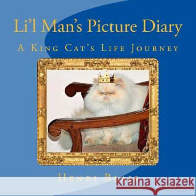 Li'l Man's Picture Diary: A King Cat's Life Journey Henri Blais Daniel Veilleux 9781516899623 Createspace Independent Publishing Platform - książka