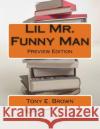 Lil Mr. Funny Man Tony E. Brown 9781494390044 Createspace