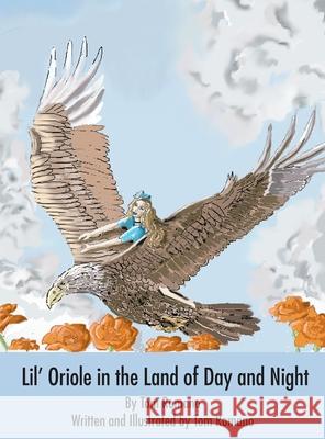 Lil' Oriole in the Land of Day and Night Tom Romano 9781595949790 WingSpan Press - książka