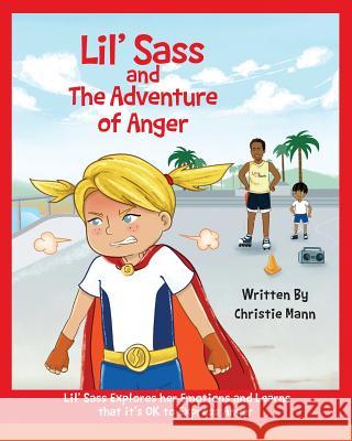 Lil' Sass and The Adventure of Anger: Lil' Sass Explores her Emotions and Learns that it's OK to Express Anger Mann, Christie 9781732490055 Uplevel Productions - książka