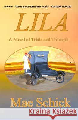 Lila: A Novel of Trials and Triumph Mae Schick 9781499500813 Createspace - książka