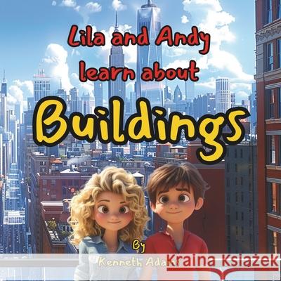 Lila and Andy learn about Buildings Kenneth Adams 9781068877902 Willem Janse Van Rensburg - książka