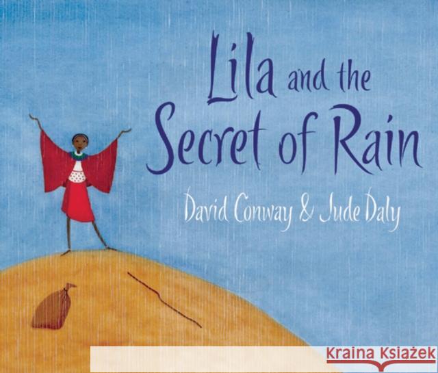 Lila and the Secret of Rain David Conway 9781847800350 Frances Lincoln Publishers Ltd - książka