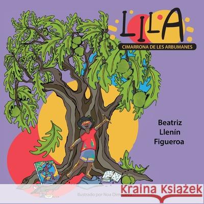 Lila, cimarrona de les arbumanes Beatriz Llen? Noa Dimedetti 9781792392177 Editora Educacion Emergente - książka