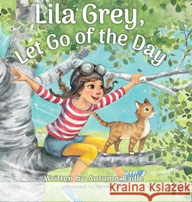 Lila Grey, Let Go of the Day Autumn Radle Marrieta Gal Rodney Miles 9781946875679 Painted Cave Publishing, LLC - książka