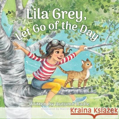 Lila Grey, Let Go of the Day Autumn Radle Marrieta Gal Rodney Miles 9781946875686 Painted Cave Publishing, LLC - książka