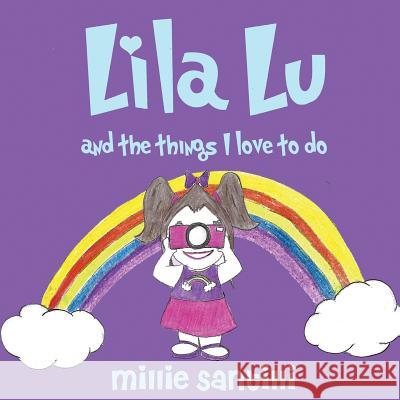 Lila Lu: And the Things I Love to Do Aaron Campbell Millie Santilli 9781946300980 Stillwater River Publications - książka