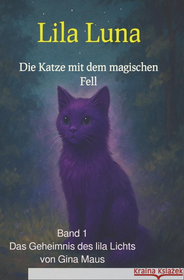 Lila Luna - Die Katze mit dem magischen Fell - Band1 Maus, Gina 9783819740565 epubli - książka