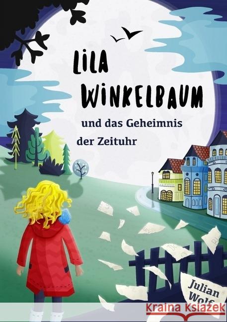 Lila Winkelbaum und das Geheimnis der Zeituhr Wolf, Julian 9783745083903 epubli - książka