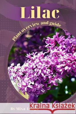 Lilac: Plant overview and guide Mixa Lungu   9798395534453 Independently Published - książka